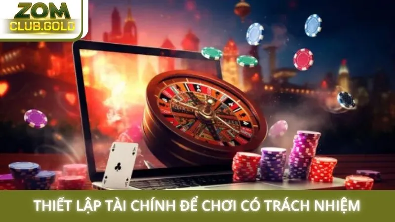 Thiết lập tài chính để chơi có trách nhiệm