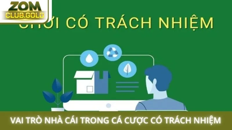 Vai trò nhà cái trong cá cược có trách nhiệm