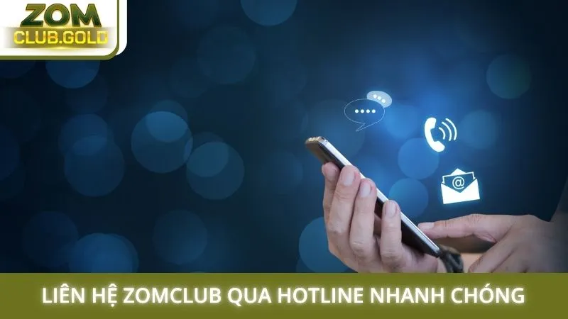 Liên hệ Zomclub qua Hotline nhanh chóng