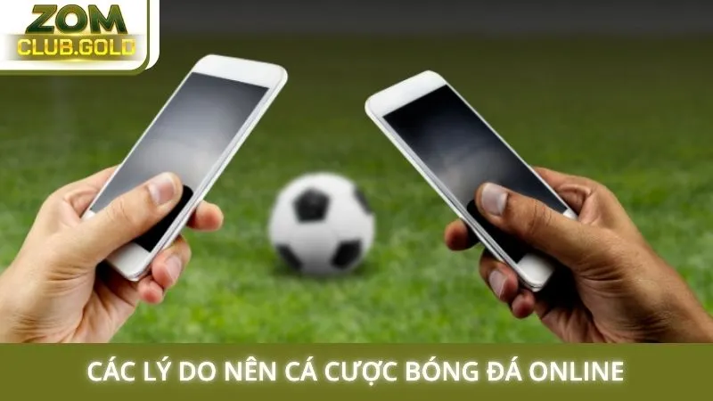 Các lý do nên cá cược bóng đá online