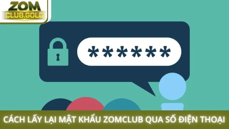 Cách lấy lại mật khẩu Zomclub qua số điện thoại