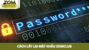 Cách lấy lại mật khẩu Zomclub