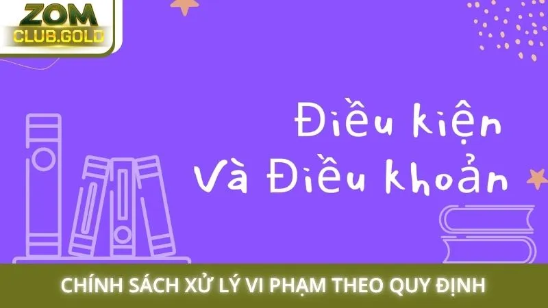 Chính sách xử lý vi phạm theo quy định