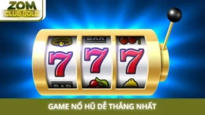 Game nổ hũ dễ thắng nhất