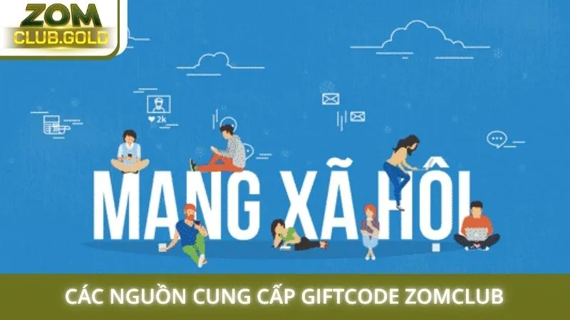 Các nguồn cung cấp Giftcode Zomclub