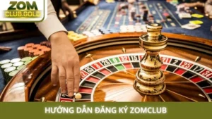 Hướng dẫn đăng ký Zomclub
