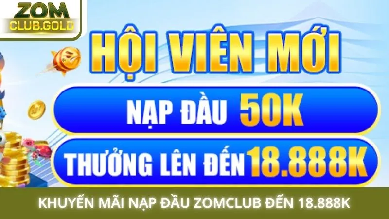 Khuyến mãi nạp đầu Zomclub đến 18.888K