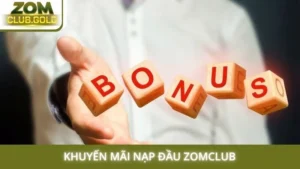 Khuyến mãi nạp đầu Zomclub