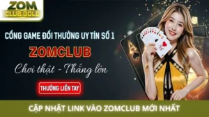 Link vào Zomclub - Cập nhật đường dẫn chính thức không bị chặn