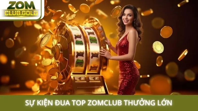 Sự kiện đua top Zomclub thưởng lớn