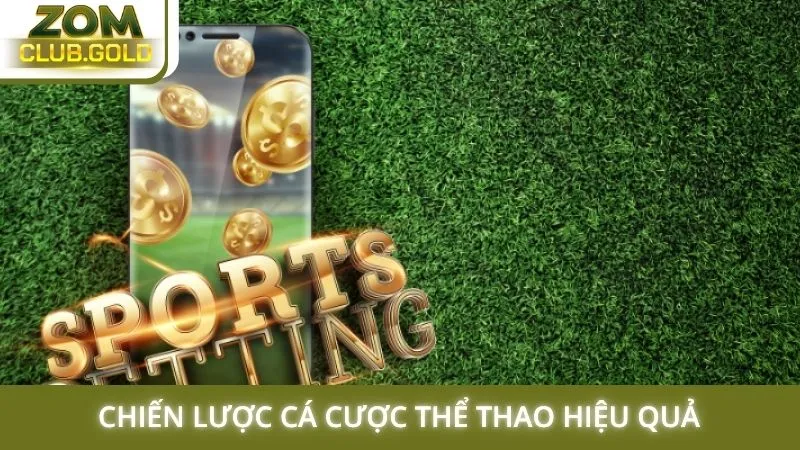 Chiến lược cá cược thể thao hiệu quả