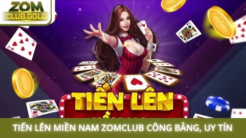 Tiến lên miền Nam Zomclub công bằng, uy tín