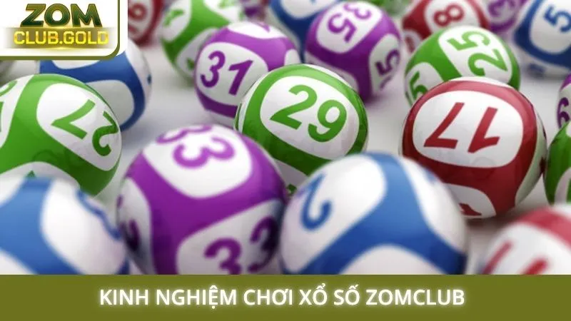 Kinh nghiệm chơi xổ số Zomclub 