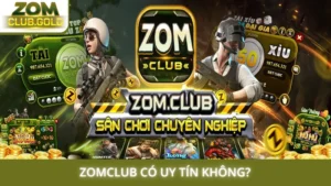 Zomclub có uy tín không? Đánh giá toàn diện và thông tin xác thực